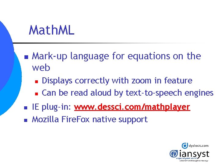 Math. ML n Mark-up language for equations on the web n n Displays correctly Math. ML n Mark-up language for equations on the web n n Displays correctly