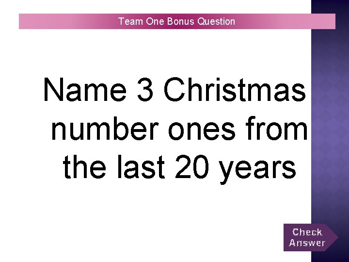 Team One Bonus Question Name 3 Christmas number ones from the last 20 years