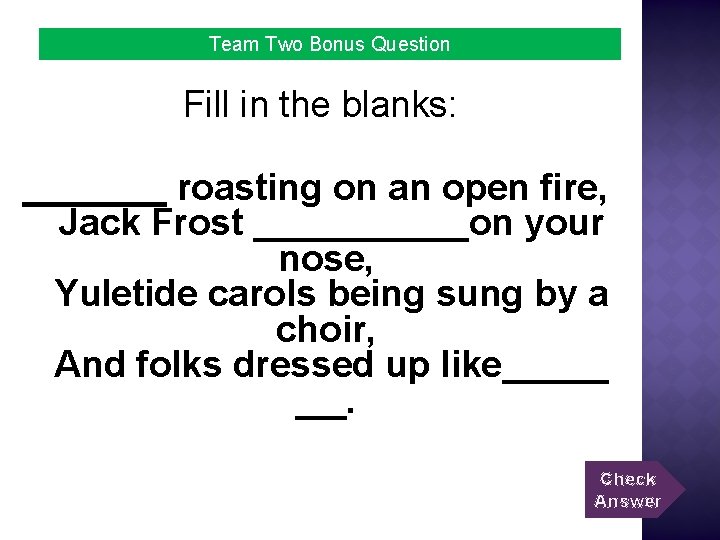 Team Two Bonus Question Fill in the blanks: roasting on an open fire, Jack