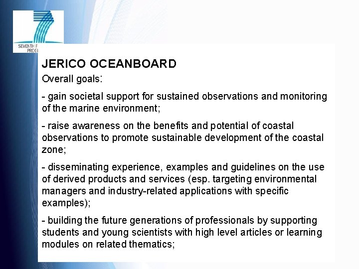 JERICO OCEANBOARD Overall goals: - gain societal support for sustained observations and monitoring of
