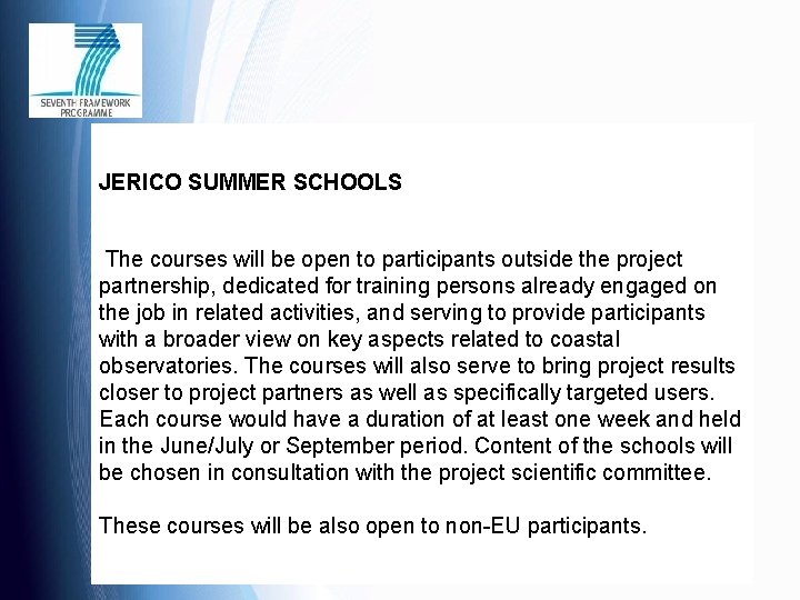 JERICO SUMMER SCHOOLS The courses will be open to participants outside the project partnership,