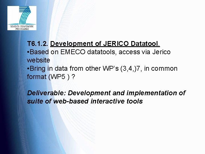 T 6. 1. 2. Development of JERICO Datatool. • Based on EMECO datatools, access