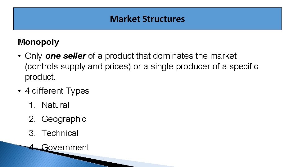 Market Structures Monopoly • Only one seller of a product that dominates the market