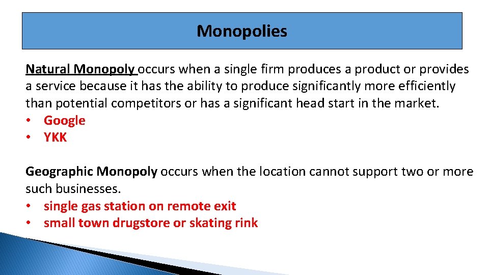 Monopolies Natural Monopoly occurs when a single firm produces a product or provides a