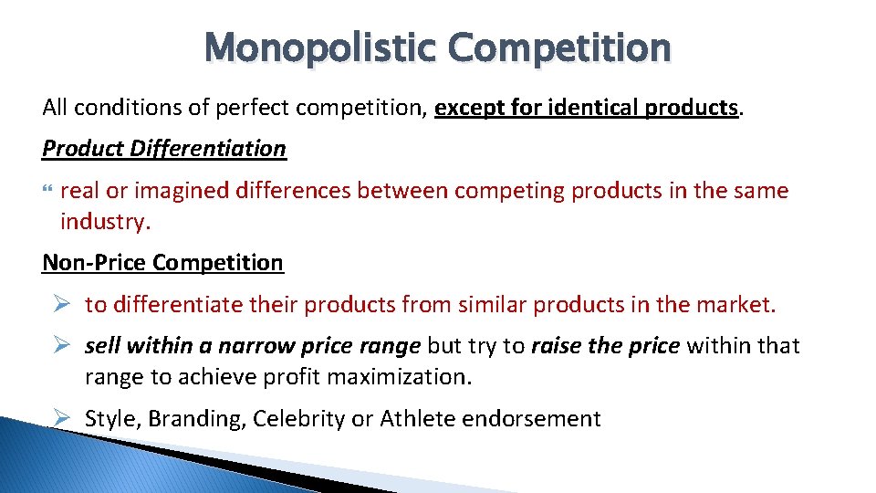 Monopolistic Competition All conditions of perfect competition, except for identical products. Product Differentiation real