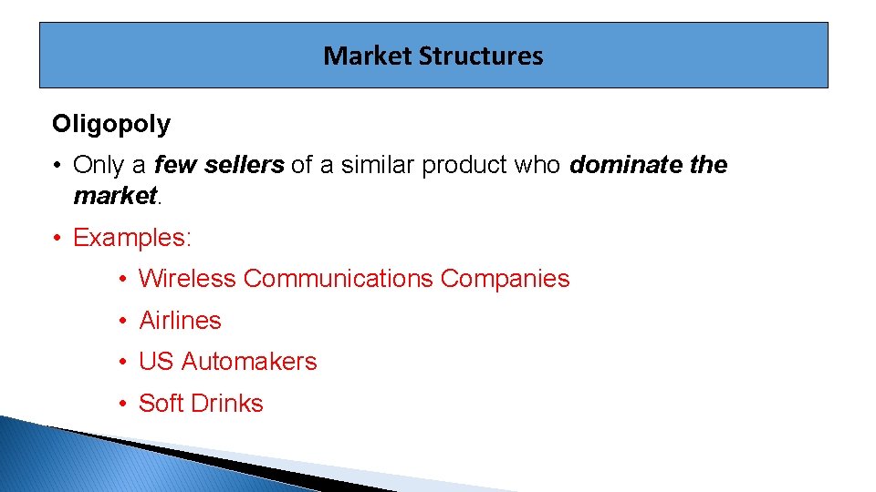 Market Structures Oligopoly • Only a few sellers of a similar product who dominate