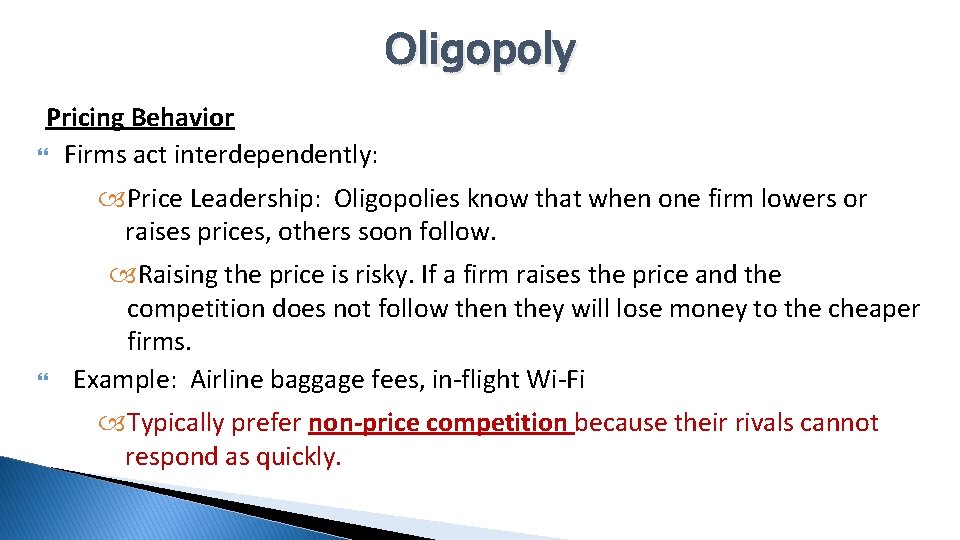 Oligopoly Pricing Behavior Firms act interdependently: Price Leadership: Oligopolies know that when one firm