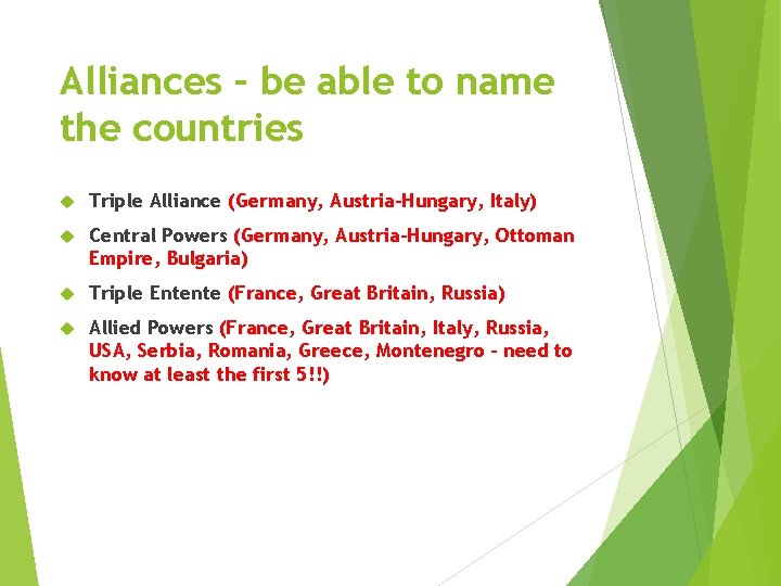 Alliances – be able to name the countries Triple Alliance (Germany, Austria-Hungary, Italy) Central