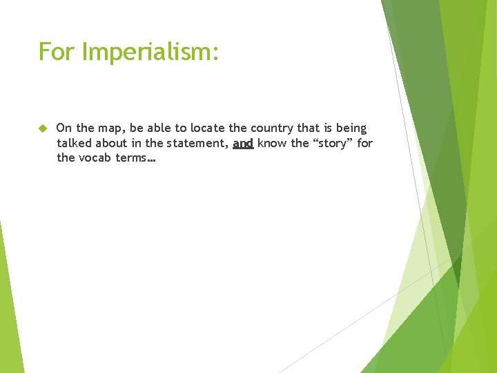 For Imperialism: On the map, be able to locate the country that is being