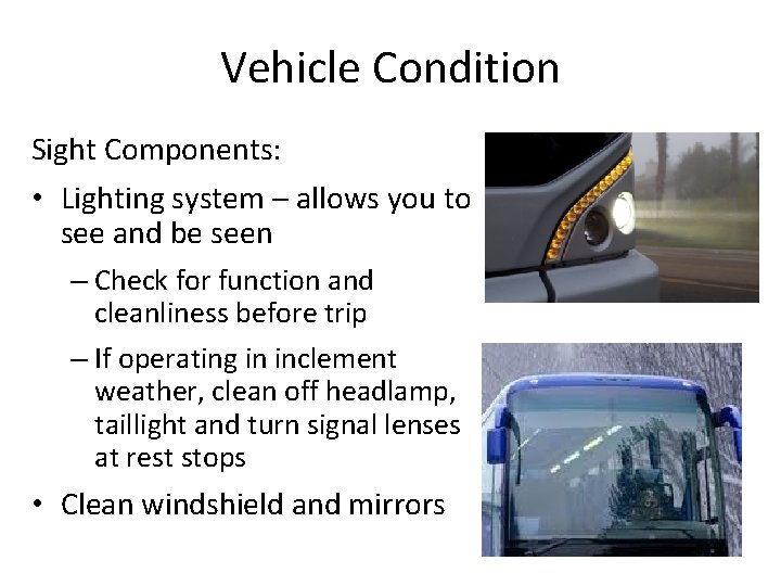 Vehicle Condition Sight Components: • Lighting system – allows you to see and be