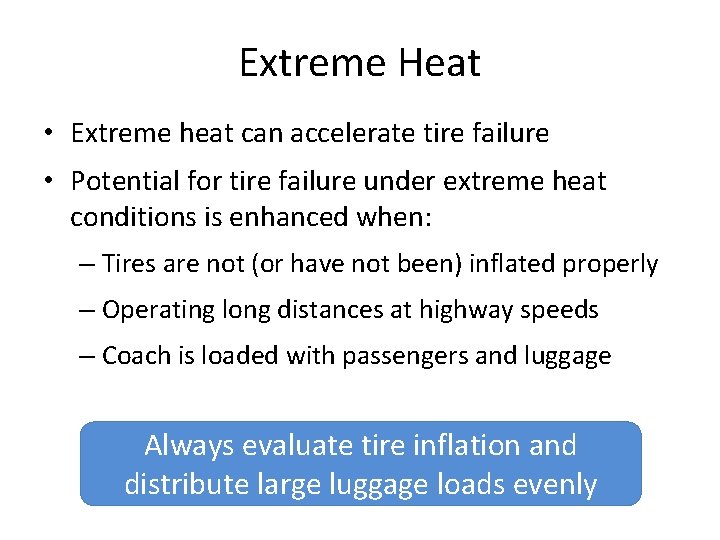 Extreme Heat • Extreme heat can accelerate tire failure • Potential for tire failure