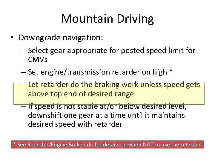 Mountain Driving • Downgrade navigation: – Select gear appropriate for posted speed limit for Mountain Driving • Downgrade navigation: – Select gear appropriate for posted speed limit for
