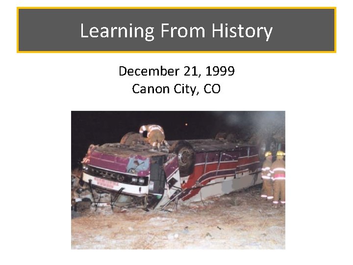 Learning From History December 21, 1999 Canon City, CO 