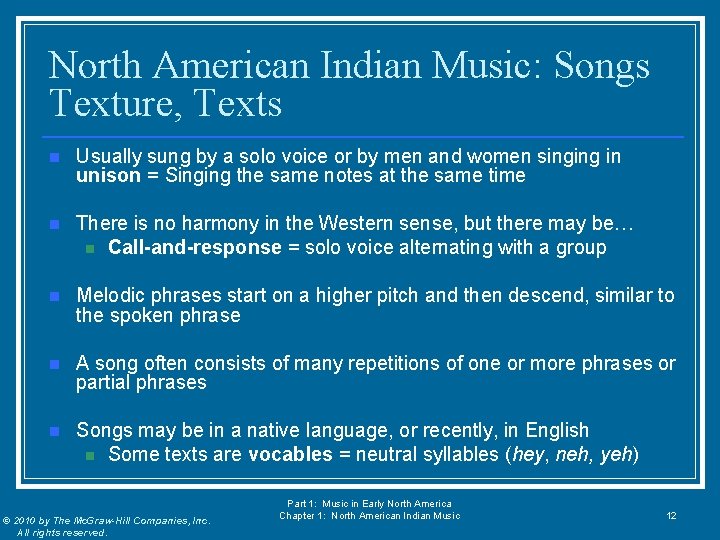 North American Indian Music: Songs Texture, Texts n Usually sung by a solo voice