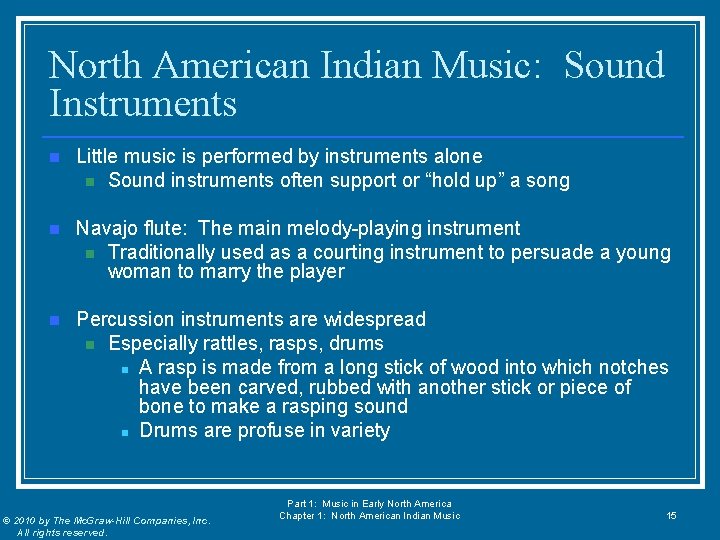 North American Indian Music: Sound Instruments n Little music is performed by instruments alone