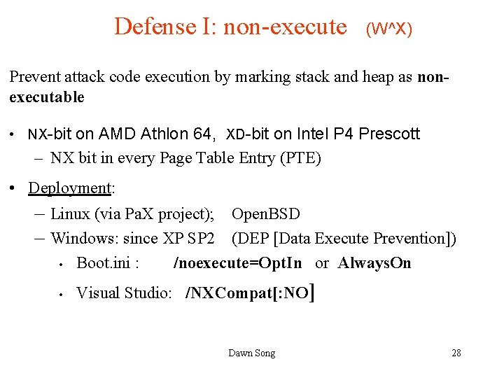 Defense I: non-execute (W^X) Prevent attack code execution by marking stack and heap as