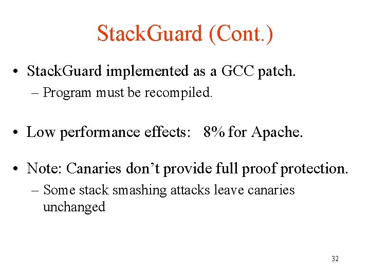 Stack. Guard (Cont. ) • Stack. Guard implemented as a GCC patch. – Program