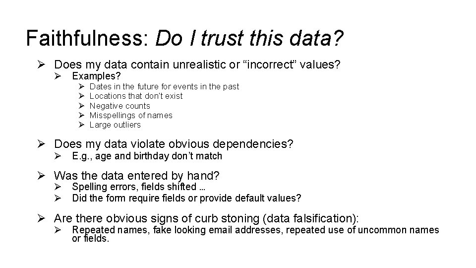 Faithfulness: Do I trust this data? Ø Does my data contain unrealistic or “incorrect”