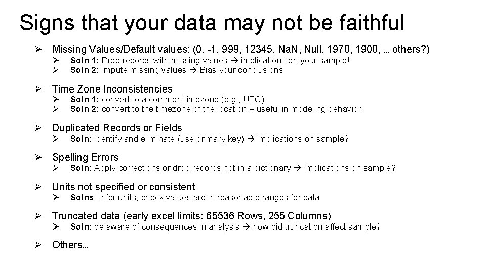Signs that your data may not be faithful Ø Missing Values/Default values: (0, -1,