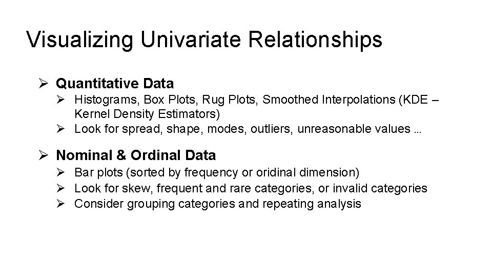 Visualizing Univariate Relationships Ø Quantitative Data Ø Histograms, Box Plots, Rug Plots, Smoothed Interpolations