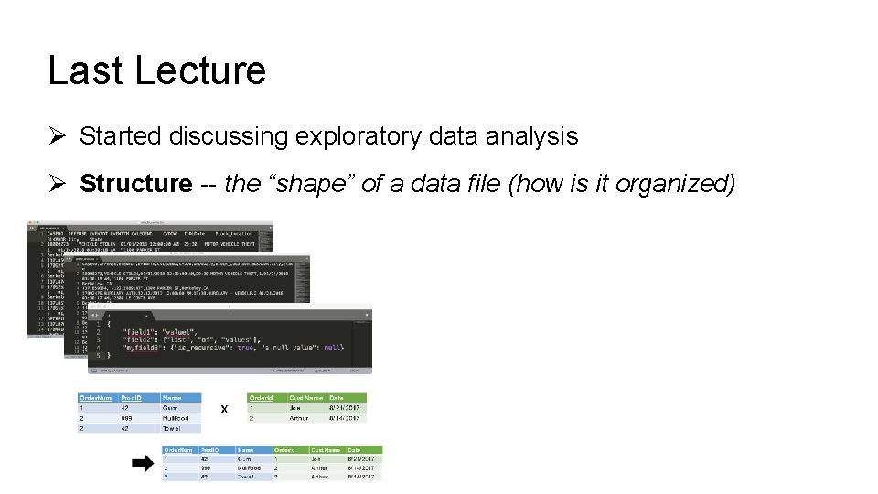 Last Lecture Ø Started discussing exploratory data analysis Ø Structure -- the “shape” of