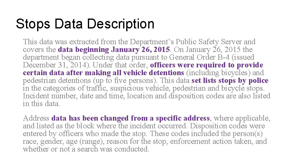 Stops Data Description This data was extracted from the Department’s Public Safety Server and