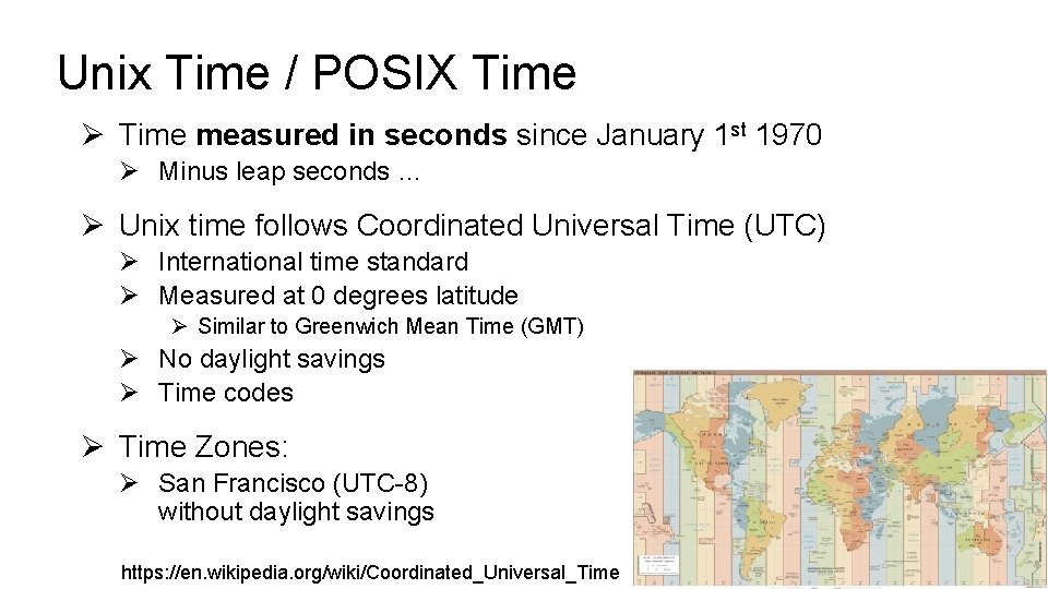 Unix Time / POSIX Time Ø Time measured in seconds since January 1 st