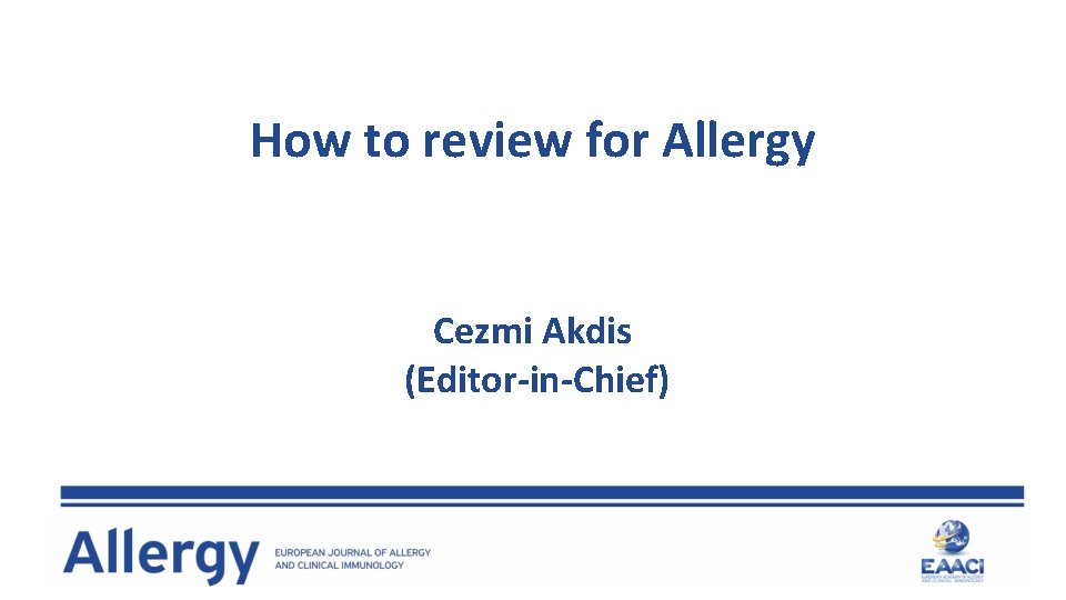 How to review for Allergy Cezmi Akdis (Editor-in-Chief) 