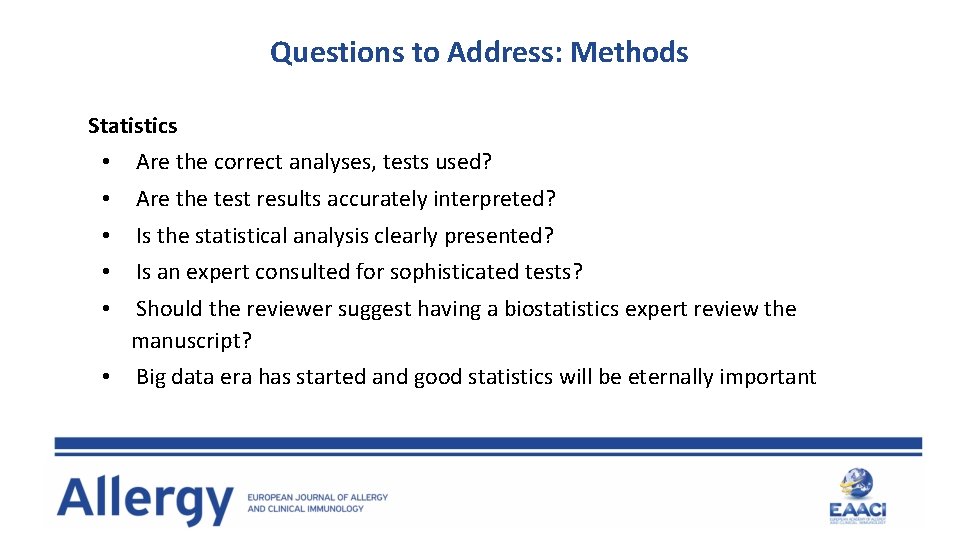 Questions to Address: Methods Statistics • • • Are the correct analyses, tests used?