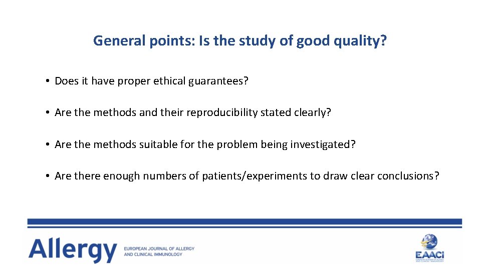 General points: Is the study of good quality? • Does it have proper ethical