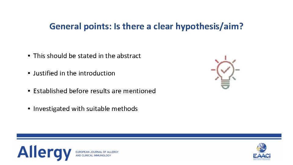 General points: Is there a clear hypothesis/aim? • This should be stated in the