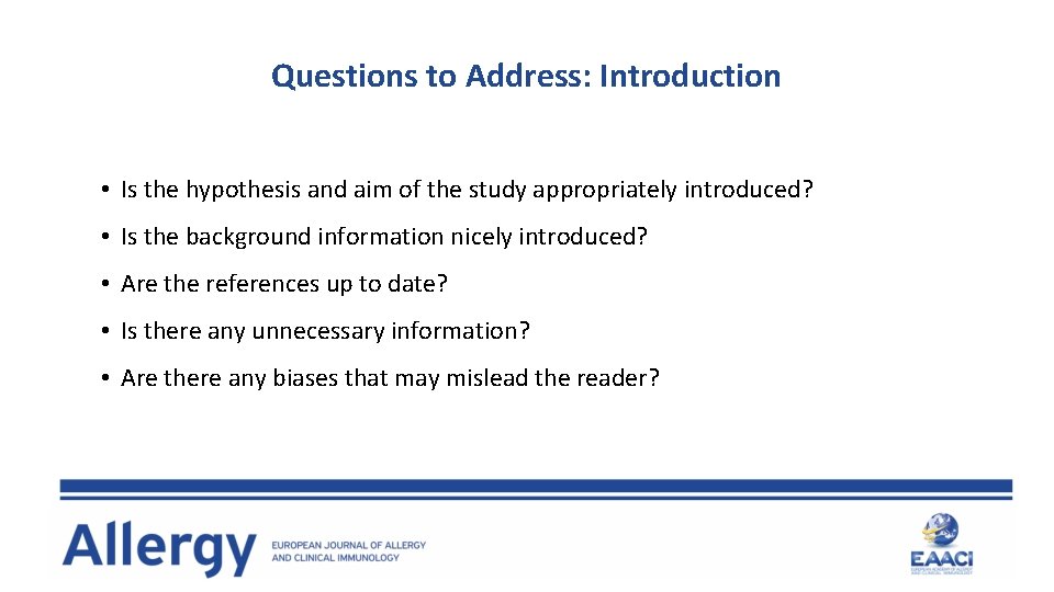 Questions to Address: Introduction • Is the hypothesis and aim of the study appropriately