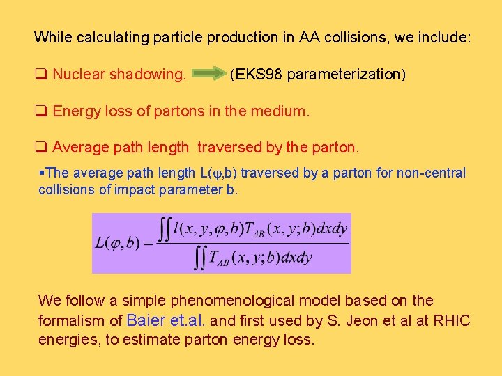 While calculating particle production in AA collisions, we include: q Nuclear shadowing. (EKS 98