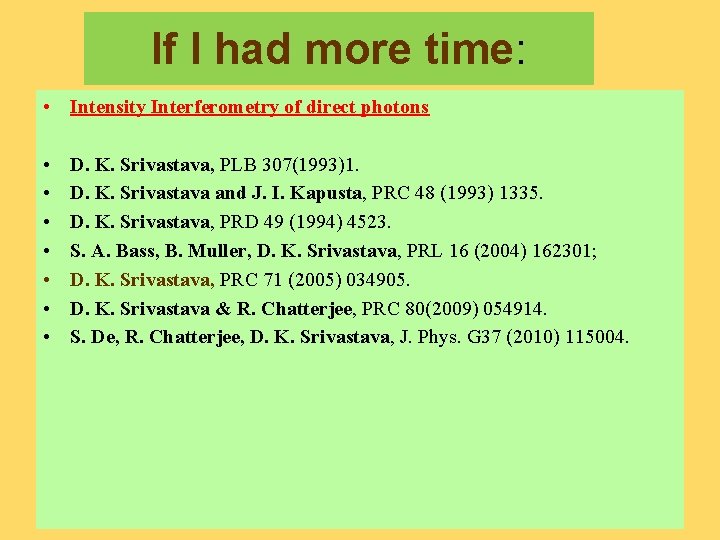 If I had more time: • Intensity Interferometry of direct photons • • D.