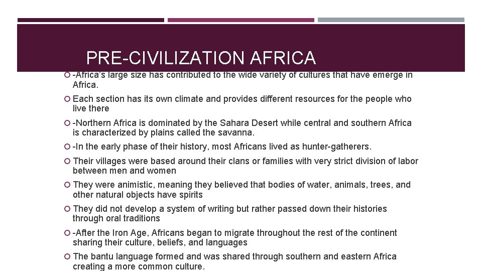 PRE-CIVILIZATION AFRICA -Africa’s large size has contributed to the wide variety of cultures that