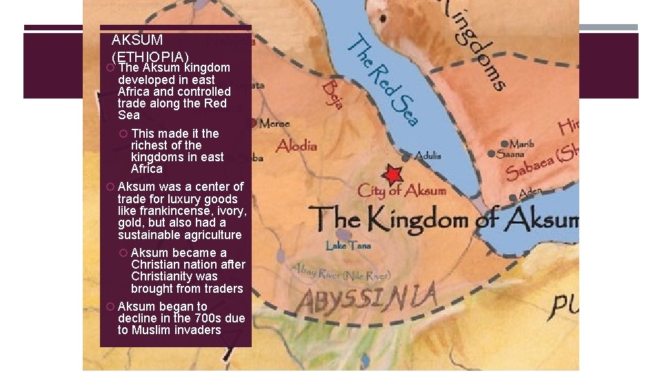 AKSUM (ETHIOPIA) The Aksum kingdom developed in east Africa and controlled trade along the