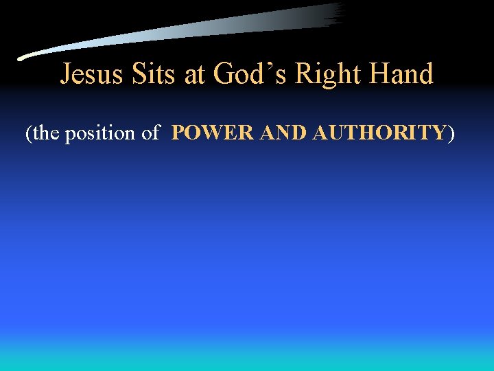 Jesus Sits at God’s Right Hand (the position of POWER AND AUTHORITY) 