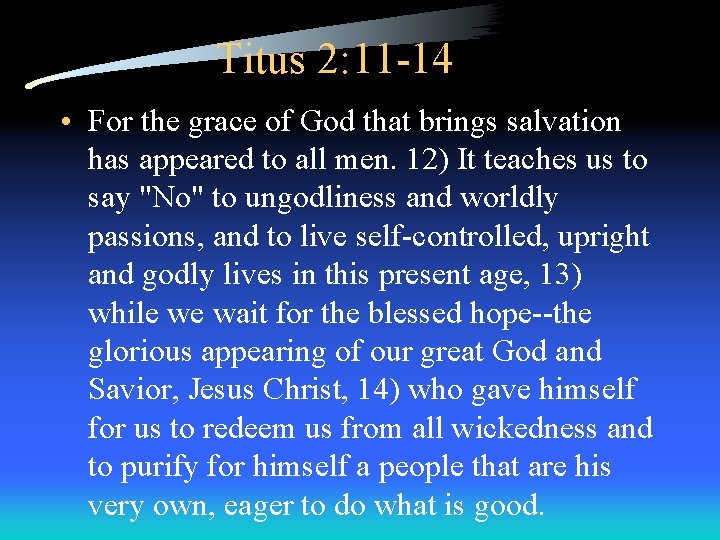 Titus 2: 11 -14 • For the grace of God that brings salvation has