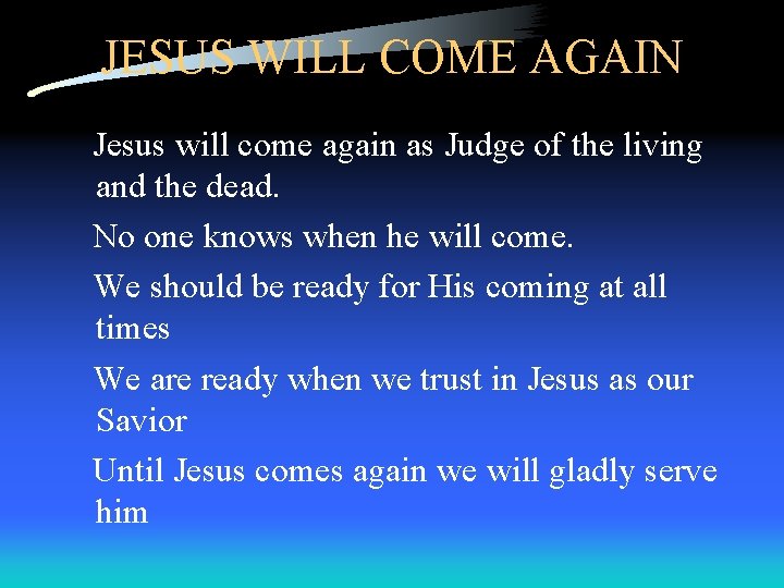 JESUS WILL COME AGAIN Jesus will come again as Judge of the living and