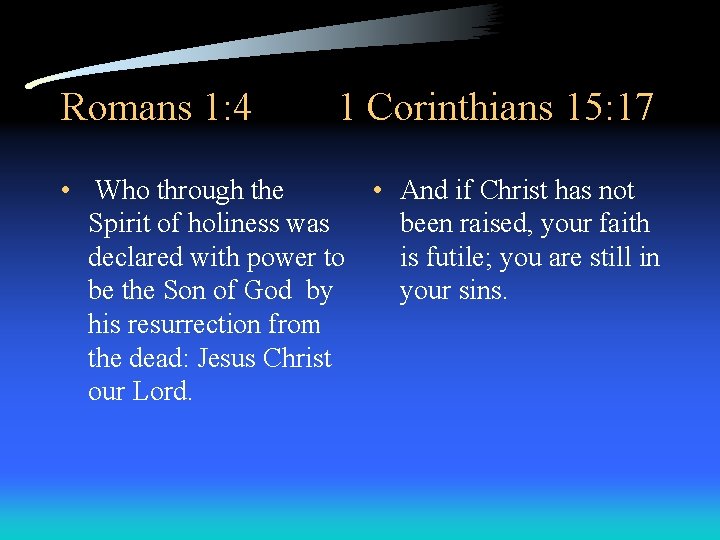 Romans 1: 4 1 Corinthians 15: 17 • Who through the • And if