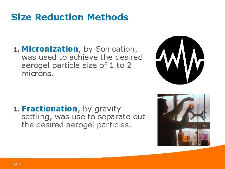 Size Reduction Methods 1. Micronization, by Sonication, was used to achieve the desired aerogel