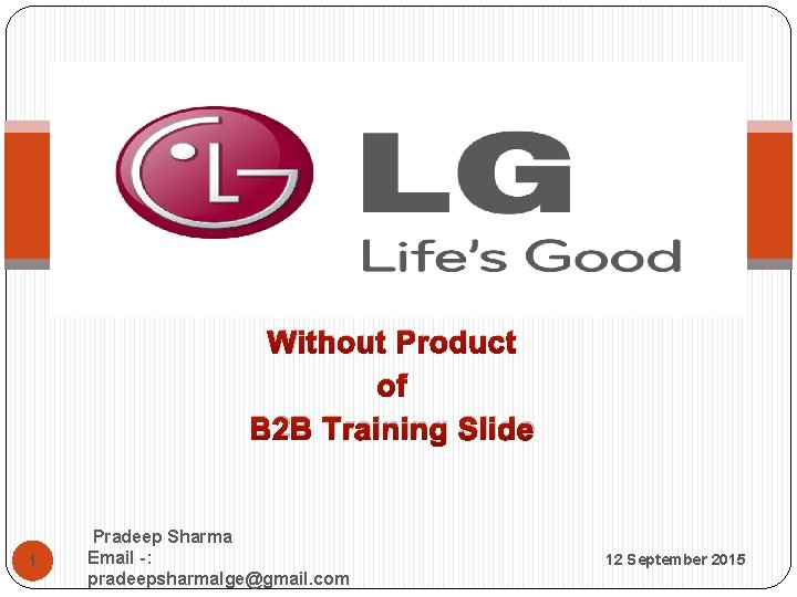  C without OMMERCIAL PRODUCT Without Product of B 2 B Training Slide 1
