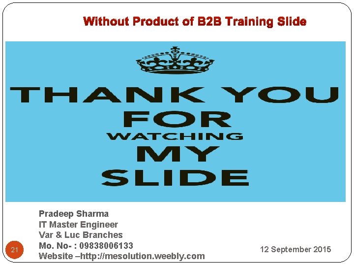  Without Product of B 2 B Training Slide 21 Pradeep Sharma IT Master