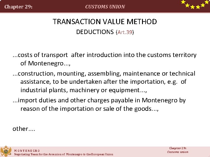 Chapter 29: CUSTOMS UNION TRANSACTION VALUE METHOD DEDUCTIONS (Art. 39). . . costs of
