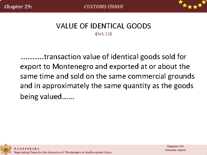 Chapter 29: CUSTOMS UNION VALUE OF IDENTICAL GOODS (Art. 32) . . transaction value