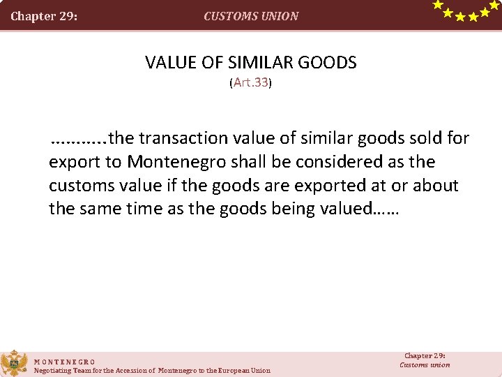 Chapter 29: CUSTOMS UNION VALUE OF SIMILAR GOODS (Art. 33) ………. . the transaction
