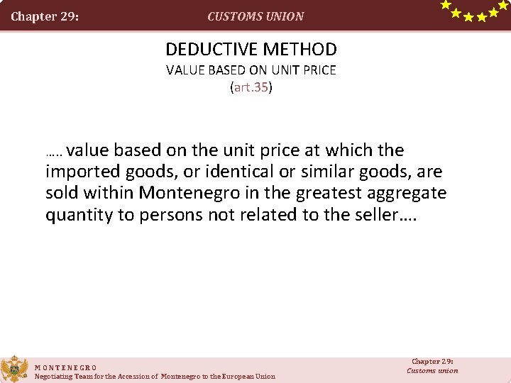 Chapter 29: CUSTOMS UNION DEDUCTIVE METHOD VALUE BASED ON UNIT PRICE (art. 35) …. Chapter 29: CUSTOMS UNION DEDUCTIVE METHOD VALUE BASED ON UNIT PRICE (art. 35) ….