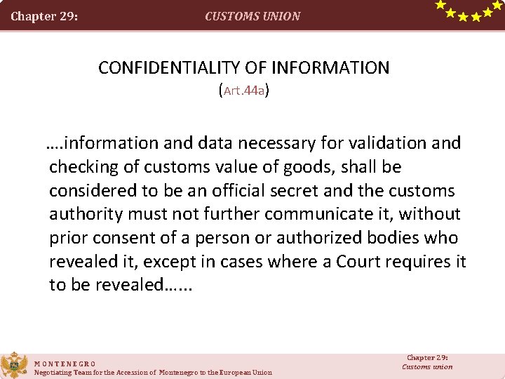 Chapter 29: CUSTOMS UNION CONFIDENTIALITY OF INFORMATION (Art. 44 a) …. information and data Chapter 29: CUSTOMS UNION CONFIDENTIALITY OF INFORMATION (Art. 44 a) …. information and data