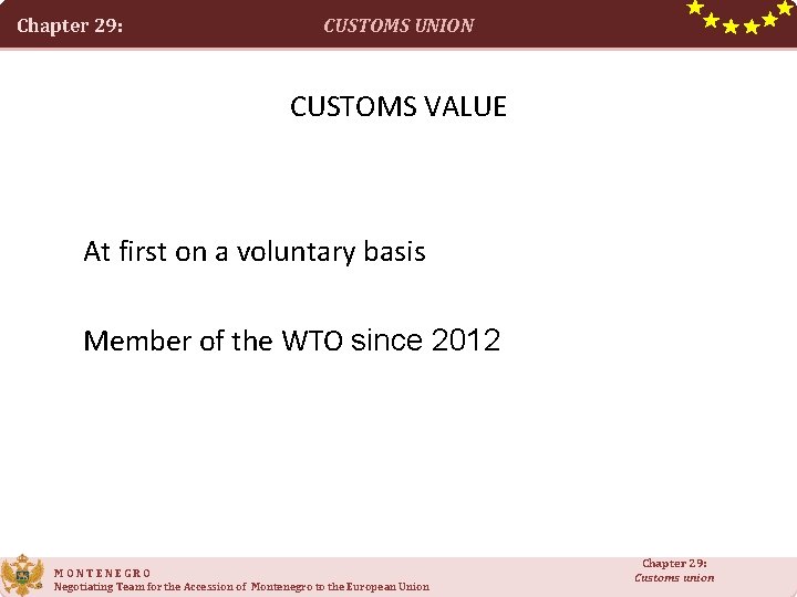 Chapter 29: CUSTOMS UNION CUSTOMS VALUE At first on a voluntary basis Member of