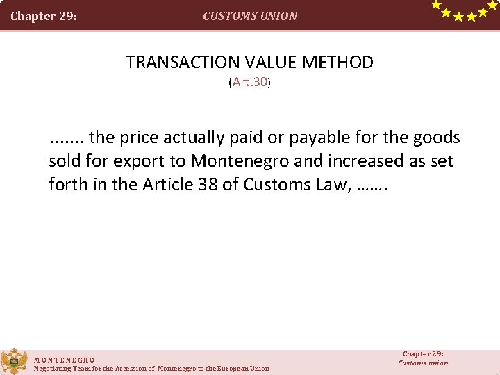 Chapter 29: CUSTOMS UNION TRANSACTION VALUE METHOD (Art. 30) . . . . the